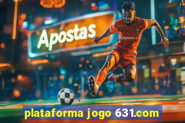 plataforma jogo 631.com